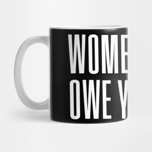 Women Don't owe You S--t Mug